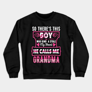 So There's This Boy Who Stole My Heart He Calls Me GRANDMA Crewneck Sweatshirt